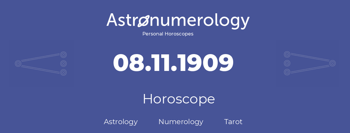 Horoscope for birthday (born day): 08.11.1909 (November 8, 1909)