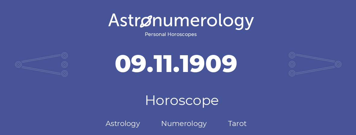 Horoscope for birthday (born day): 09.11.1909 (November 9, 1909)