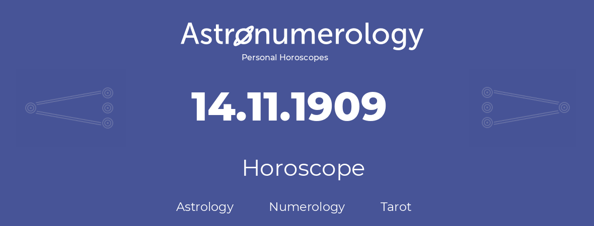 Horoscope for birthday (born day): 14.11.1909 (November 14, 1909)