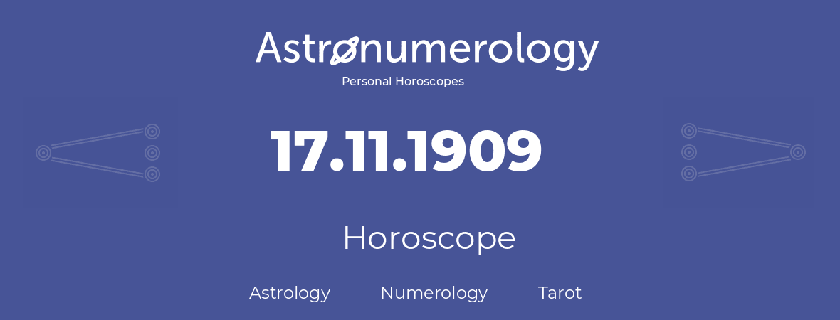Horoscope for birthday (born day): 17.11.1909 (November 17, 1909)