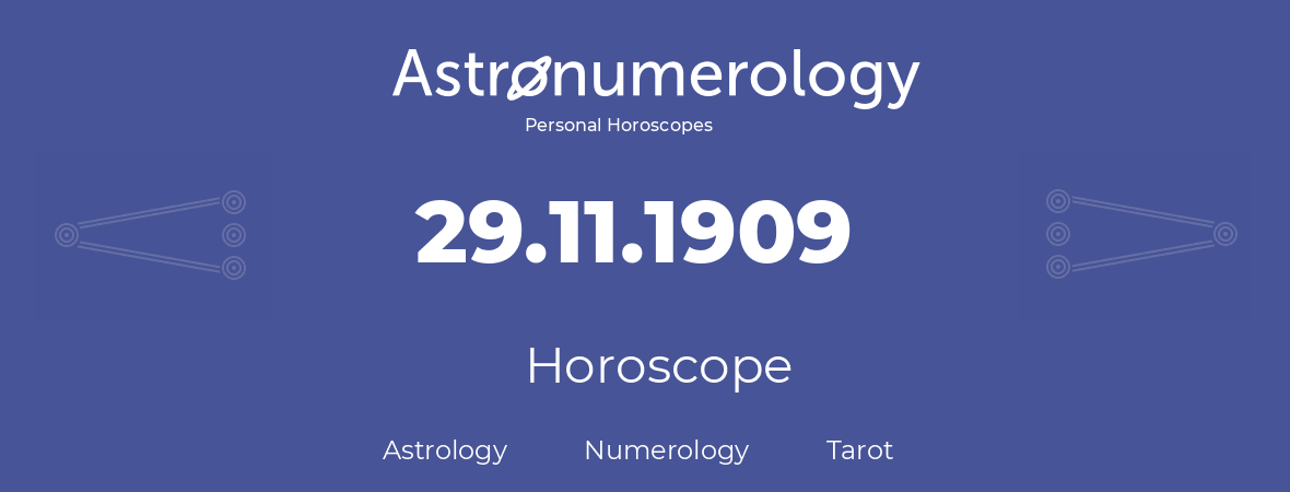 Horoscope for birthday (born day): 29.11.1909 (November 29, 1909)