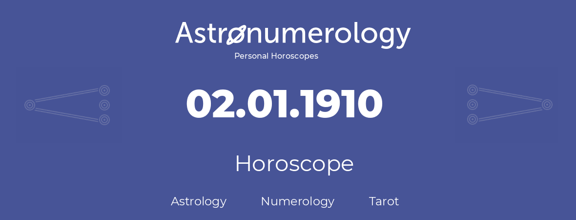 Horoscope for birthday (born day): 02.01.1910 (January 02, 1910)