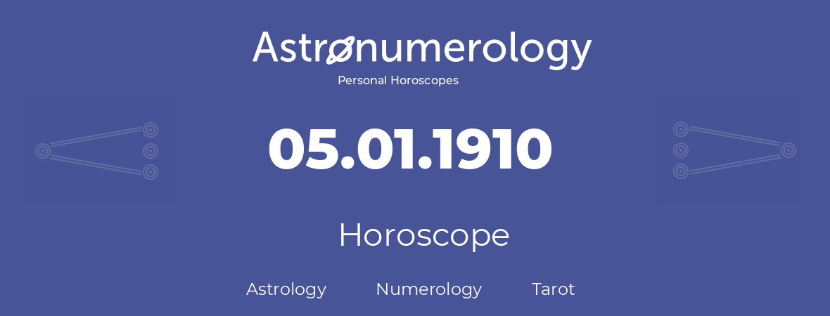 Horoscope for birthday (born day): 05.01.1910 (January 05, 1910)