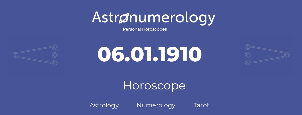 Horoscope for birthday (born day): 06.01.1910 (January 6, 1910)