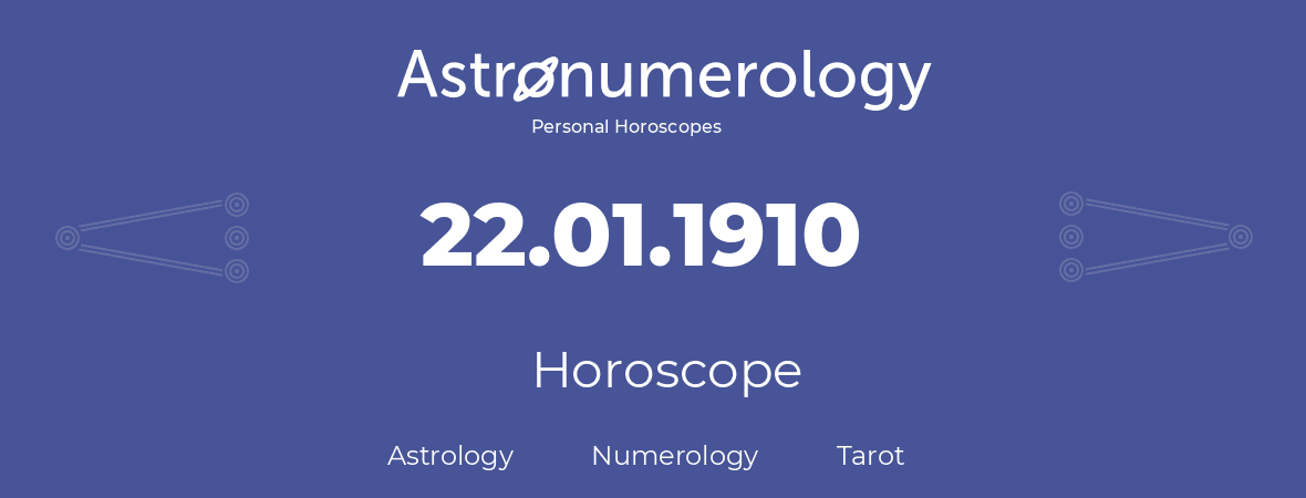 Horoscope for birthday (born day): 22.01.1910 (January 22, 1910)