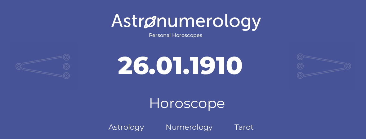 Horoscope for birthday (born day): 26.01.1910 (January 26, 1910)