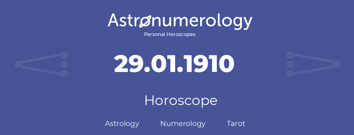 Horoscope for birthday (born day): 29.01.1910 (January 29, 1910)