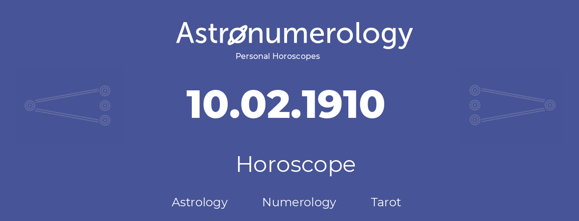 Horoscope for birthday (born day): 10.02.1910 (February 10, 1910)