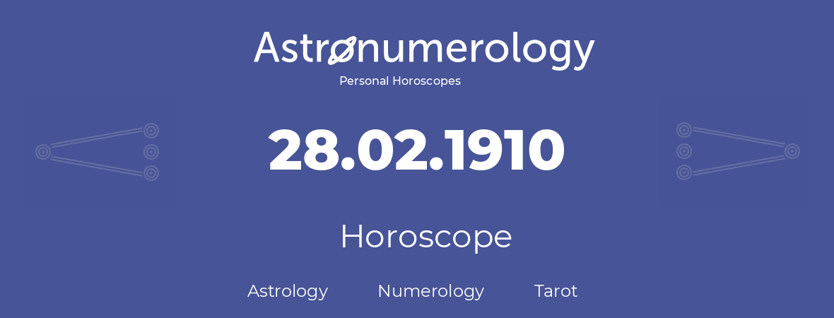 Horoscope for birthday (born day): 28.02.1910 (February 28, 1910)