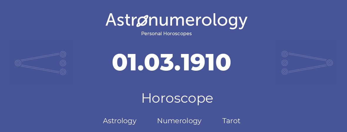 Horoscope for birthday (born day): 01.03.1910 (March 1, 1910)