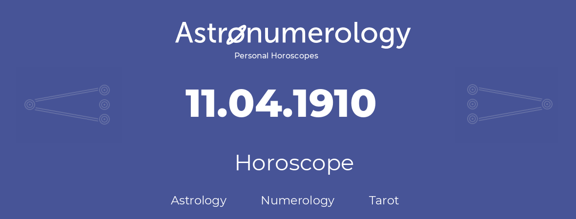 Horoscope for birthday (born day): 11.04.1910 (April 11, 1910)