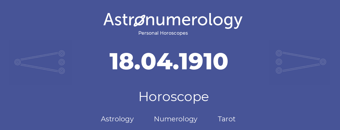 Horoscope for birthday (born day): 18.04.1910 (April 18, 1910)