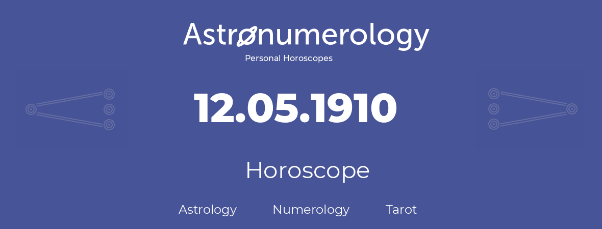 Horoscope for birthday (born day): 12.05.1910 (May 12, 1910)