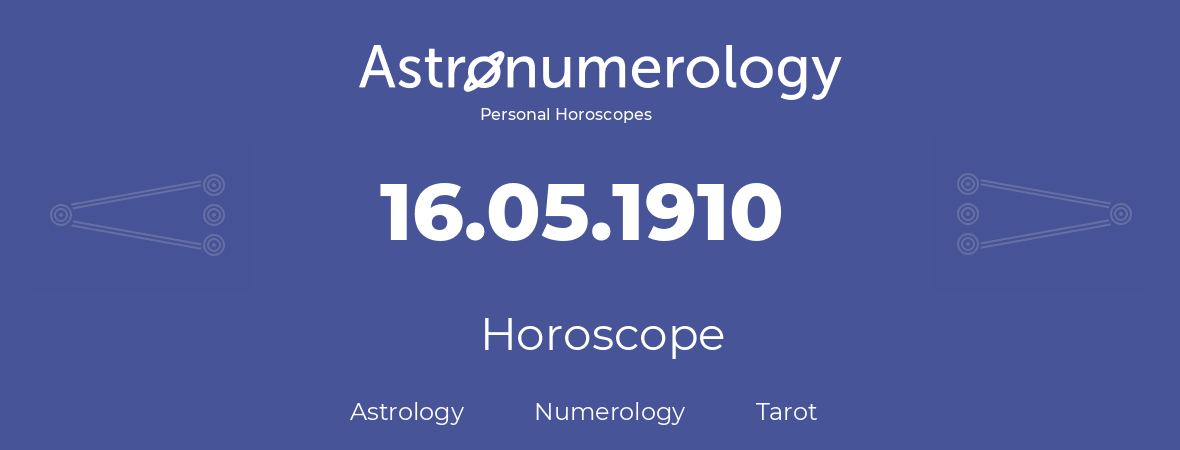 Horoscope for birthday (born day): 16.05.1910 (May 16, 1910)