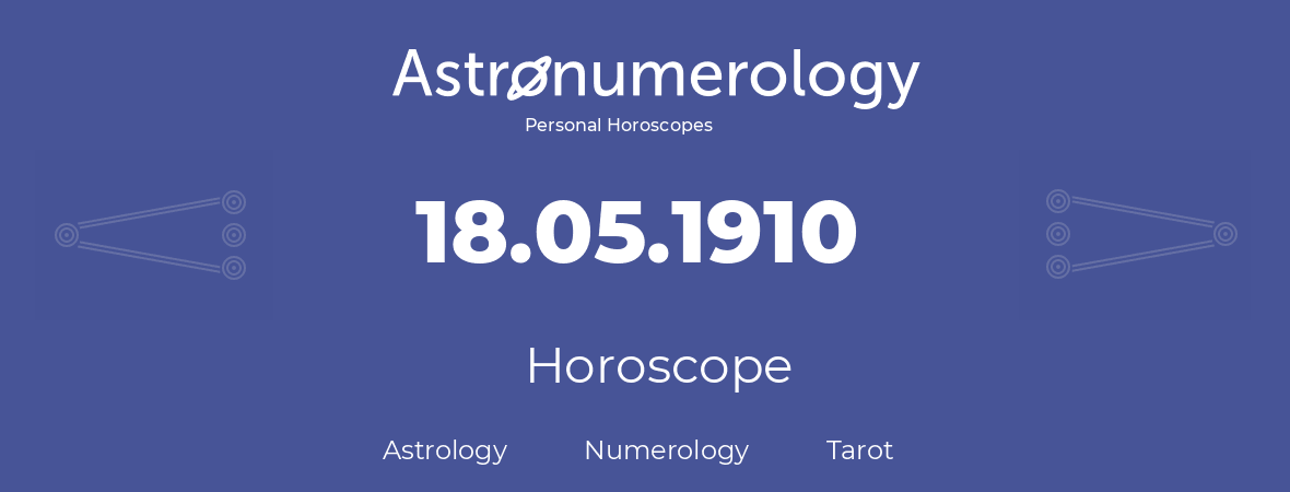 Horoscope for birthday (born day): 18.05.1910 (May 18, 1910)