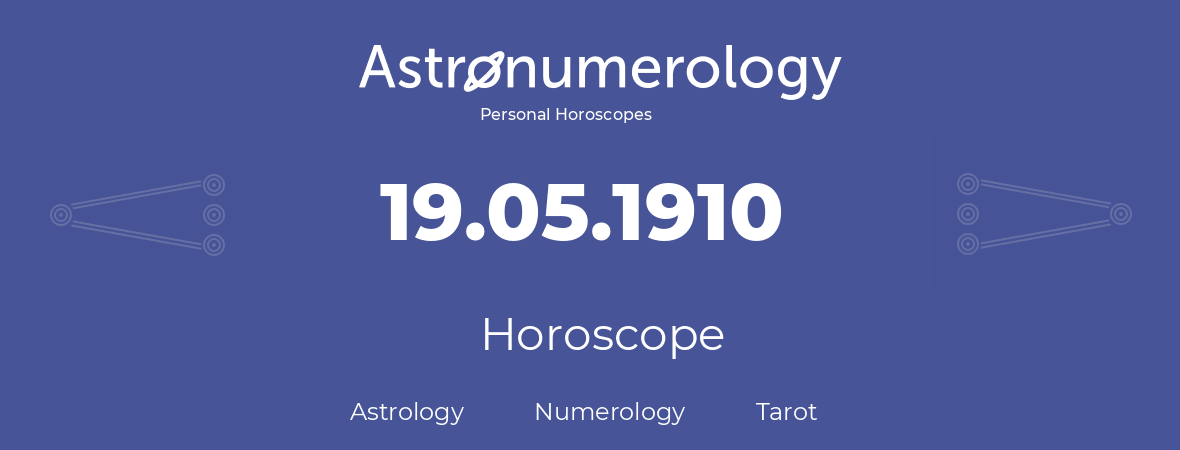 Horoscope for birthday (born day): 19.05.1910 (May 19, 1910)
