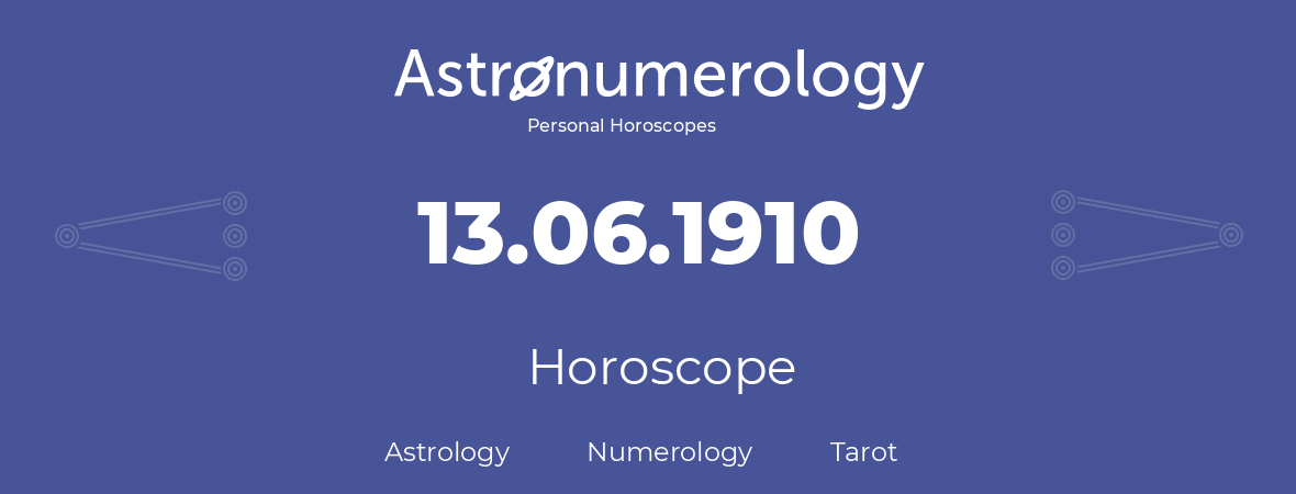Horoscope for birthday (born day): 13.06.1910 (June 13, 1910)
