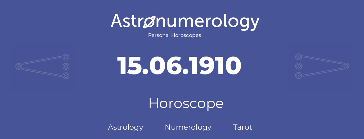 Horoscope for birthday (born day): 15.06.1910 (June 15, 1910)