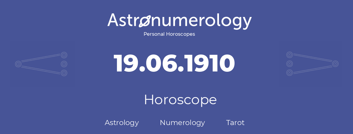Horoscope for birthday (born day): 19.06.1910 (June 19, 1910)