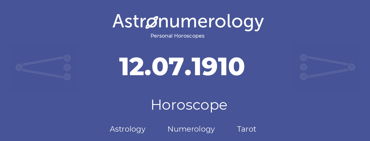 Horoscope for birthday (born day): 12.07.1910 (July 12, 1910)