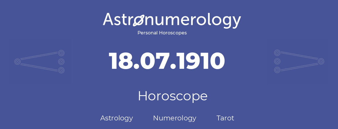Horoscope for birthday (born day): 18.07.1910 (July 18, 1910)