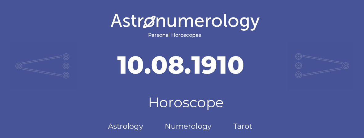 Horoscope for birthday (born day): 10.08.1910 (August 10, 1910)