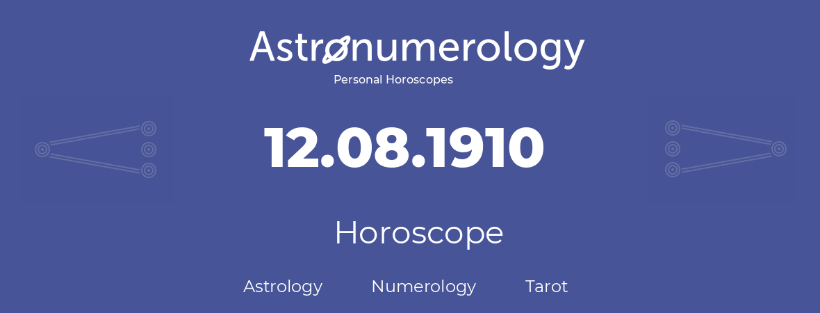 Horoscope for birthday (born day): 12.08.1910 (August 12, 1910)