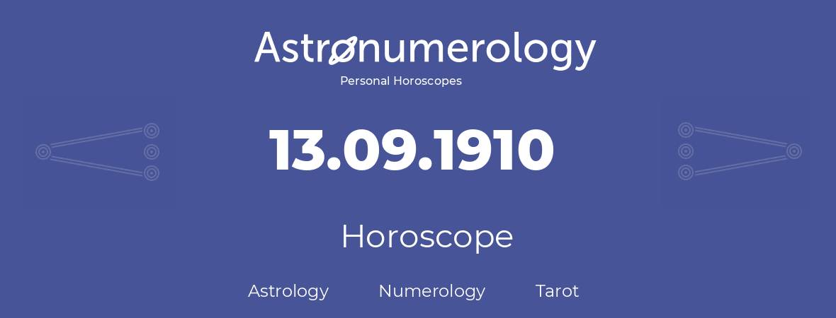 Horoscope for birthday (born day): 13.09.1910 (September 13, 1910)