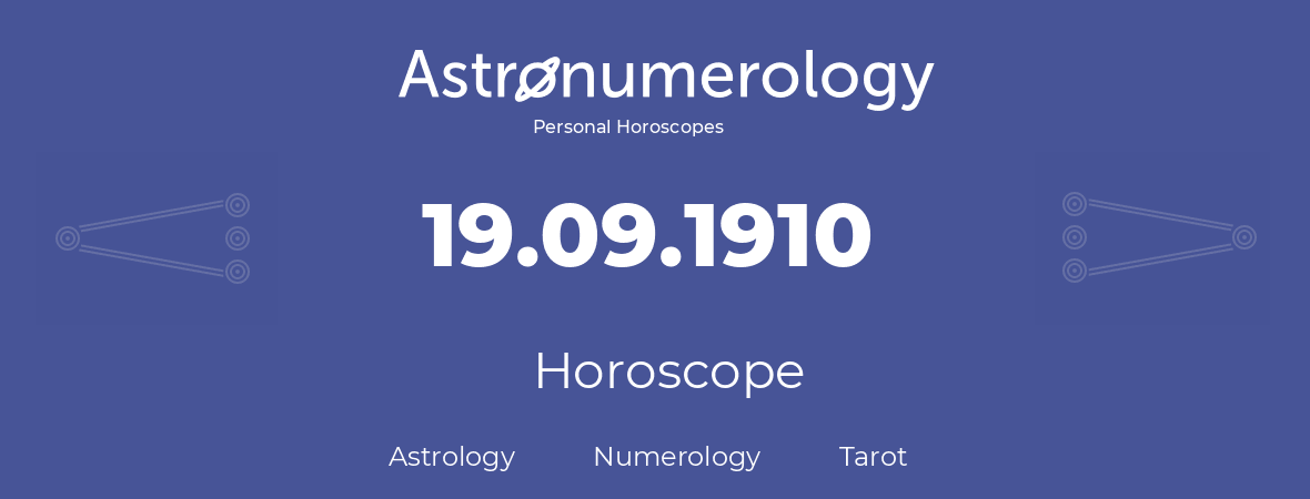 Horoscope for birthday (born day): 19.09.1910 (September 19, 1910)
