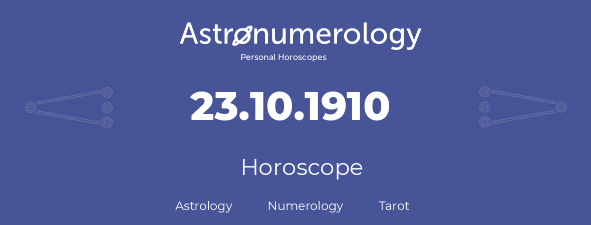 Horoscope for birthday (born day): 23.10.1910 (Oct 23, 1910)