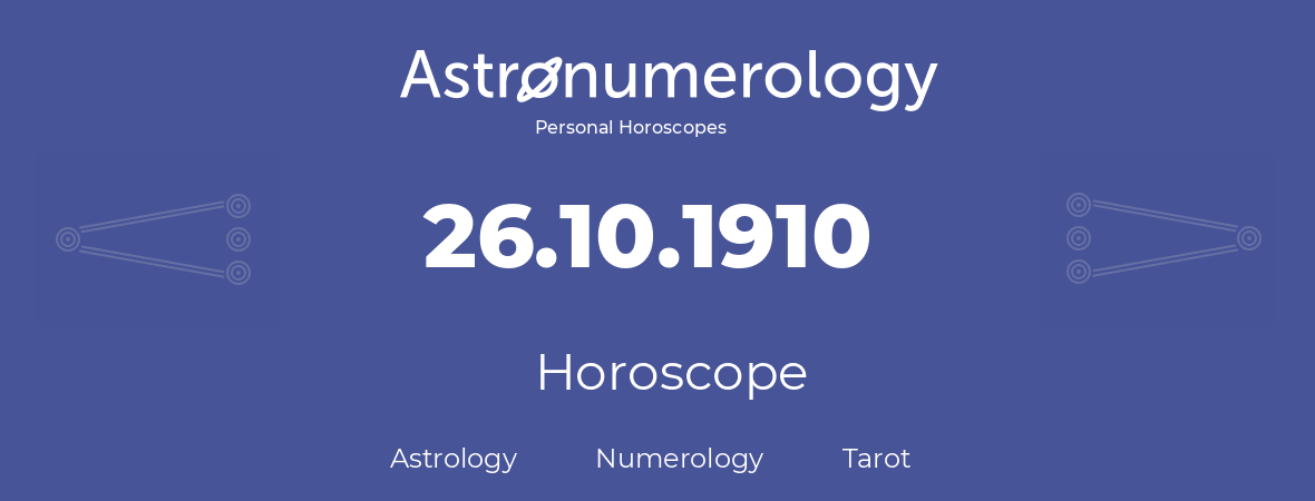 Horoscope for birthday (born day): 26.10.1910 (Oct 26, 1910)