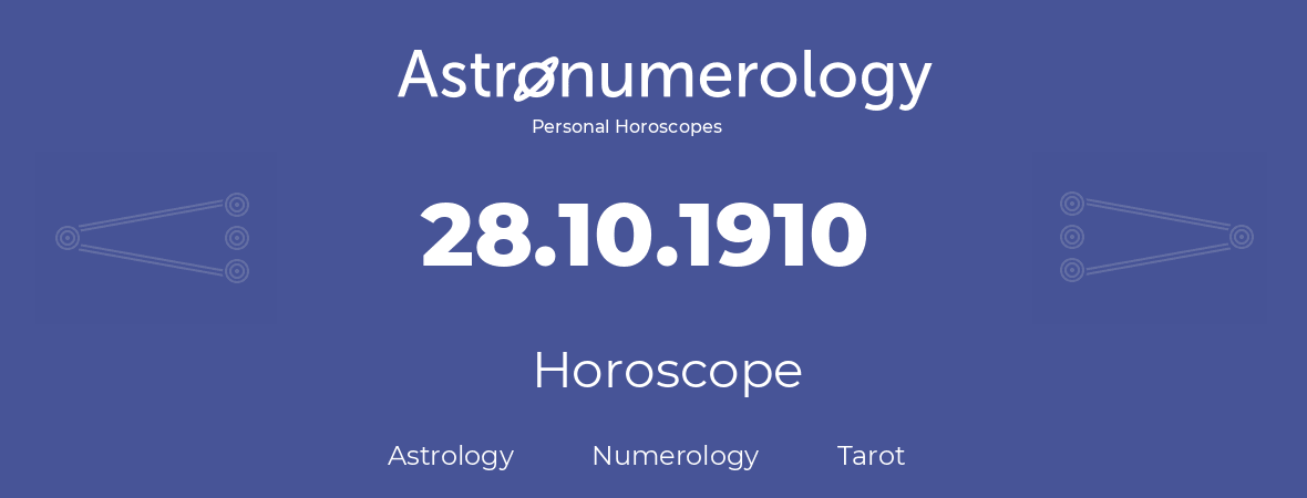 Horoscope for birthday (born day): 28.10.1910 (Oct 28, 1910)