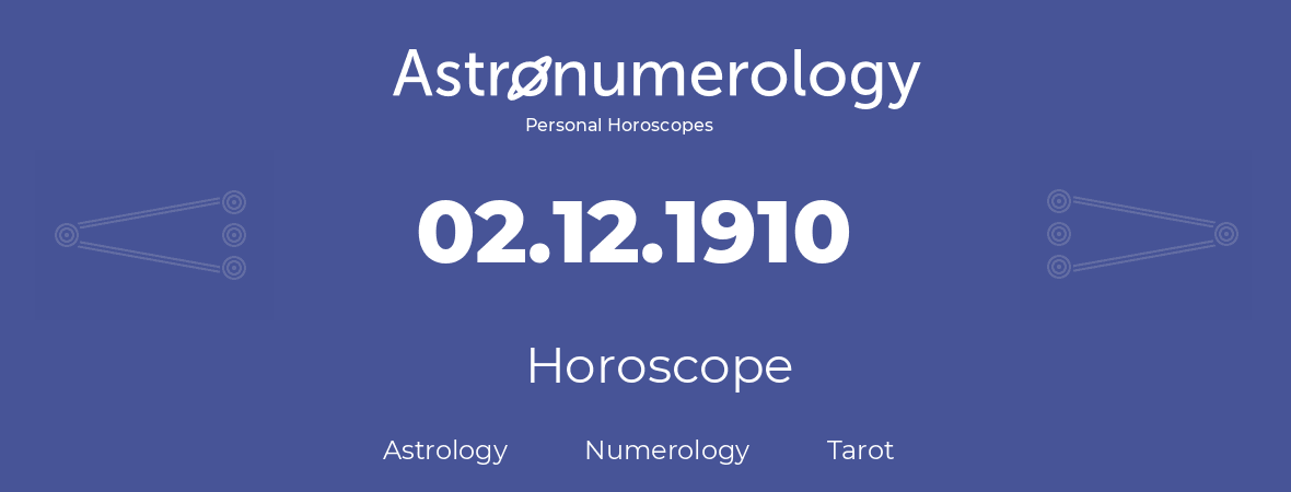 Horoscope for birthday (born day): 02.12.1910 (December 2, 1910)