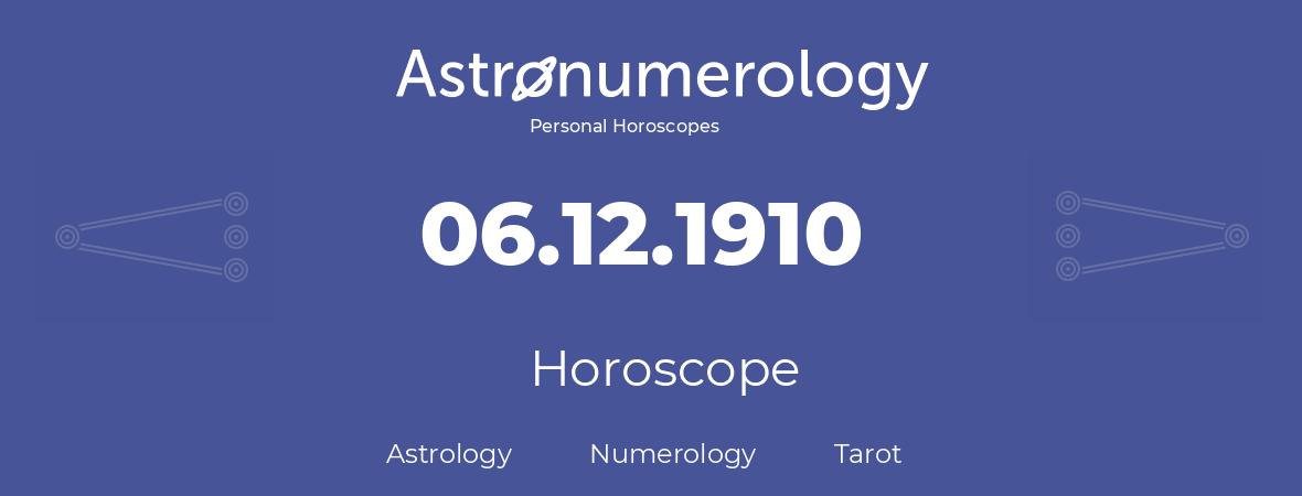 Horoscope for birthday (born day): 06.12.1910 (December 6, 1910)