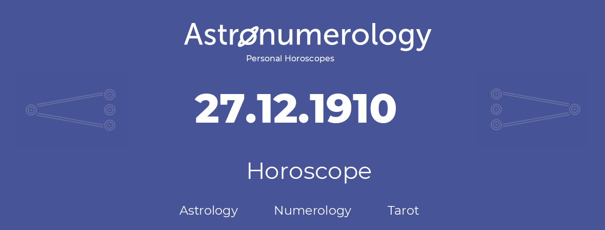 Horoscope for birthday (born day): 27.12.1910 (December 27, 1910)
