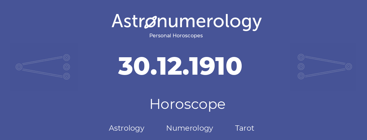 Horoscope for birthday (born day): 30.12.1910 (December 30, 1910)