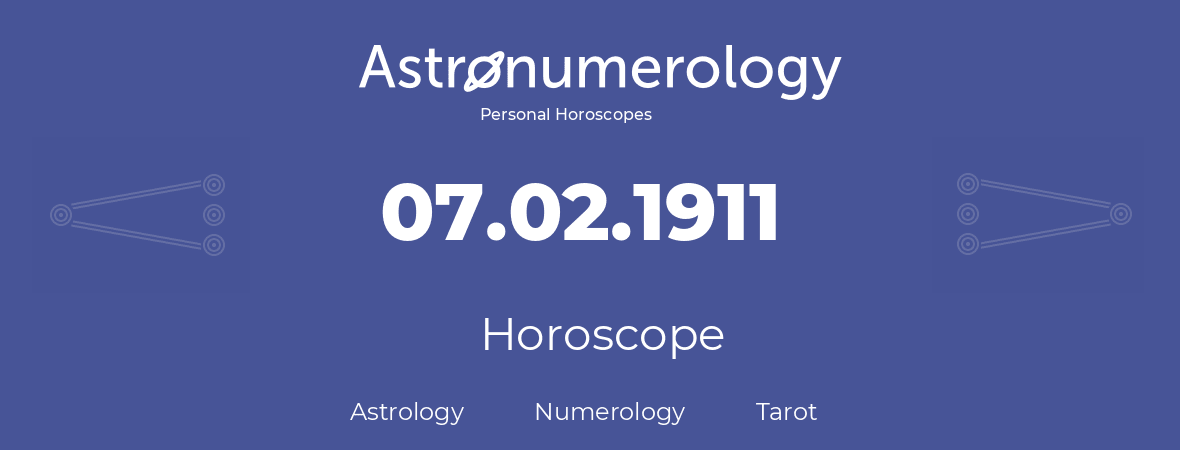 Horoscope for birthday (born day): 07.02.1911 (February 7, 1911)