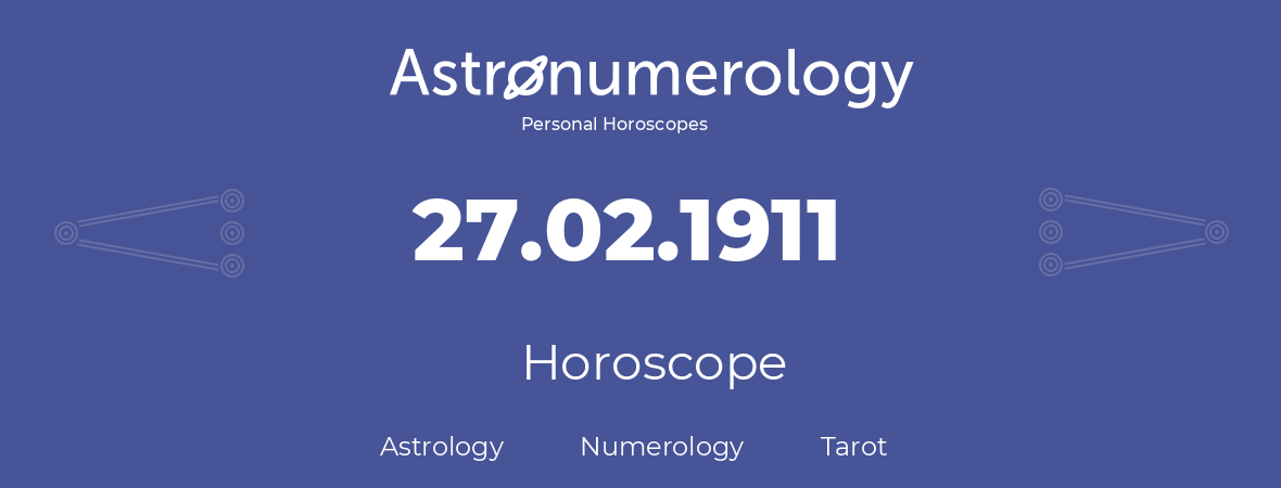 Horoscope for birthday (born day): 27.02.1911 (February 27, 1911)