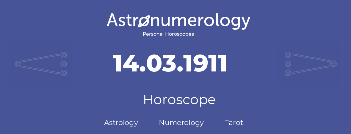 Horoscope for birthday (born day): 14.03.1911 (March 14, 1911)