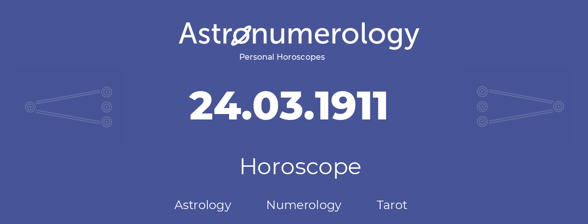 Horoscope for birthday (born day): 24.03.1911 (March 24, 1911)