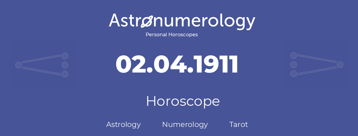 Horoscope for birthday (born day): 02.04.1911 (April 2, 1911)