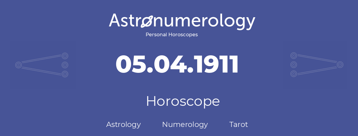 Horoscope for birthday (born day): 05.04.1911 (April 5, 1911)