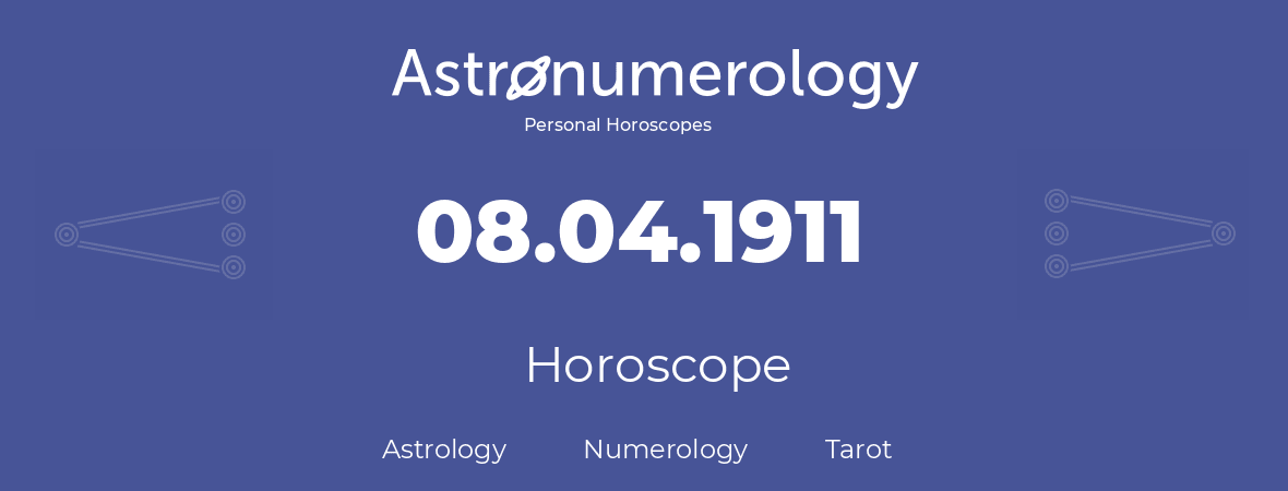 Horoscope for birthday (born day): 08.04.1911 (April 8, 1911)