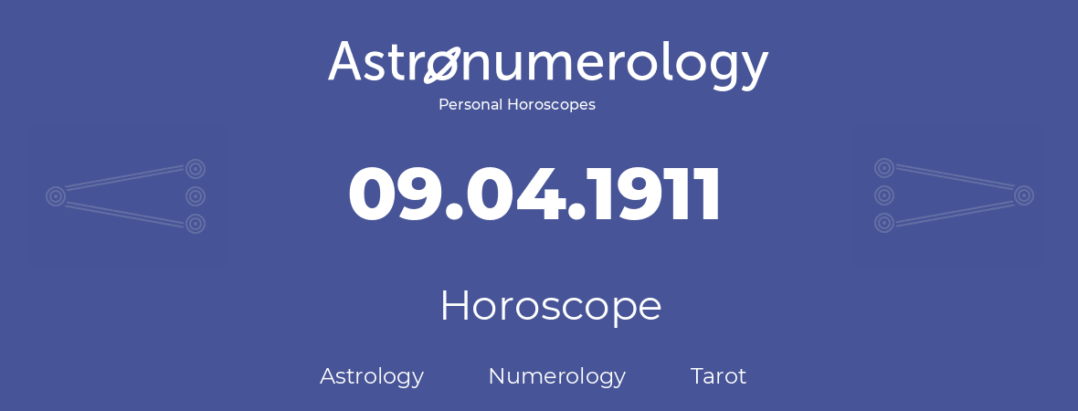 Horoscope for birthday (born day): 09.04.1911 (April 9, 1911)