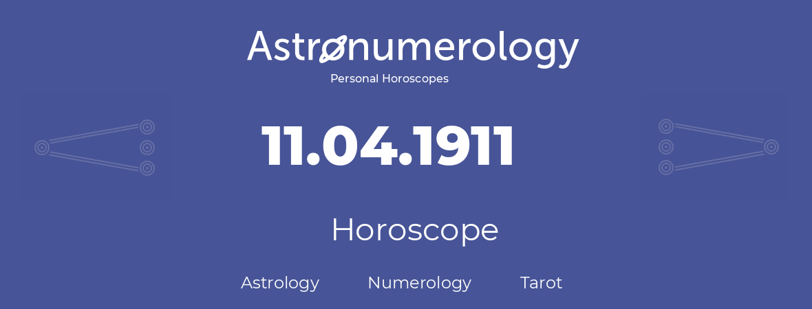 Horoscope for birthday (born day): 11.04.1911 (April 11, 1911)