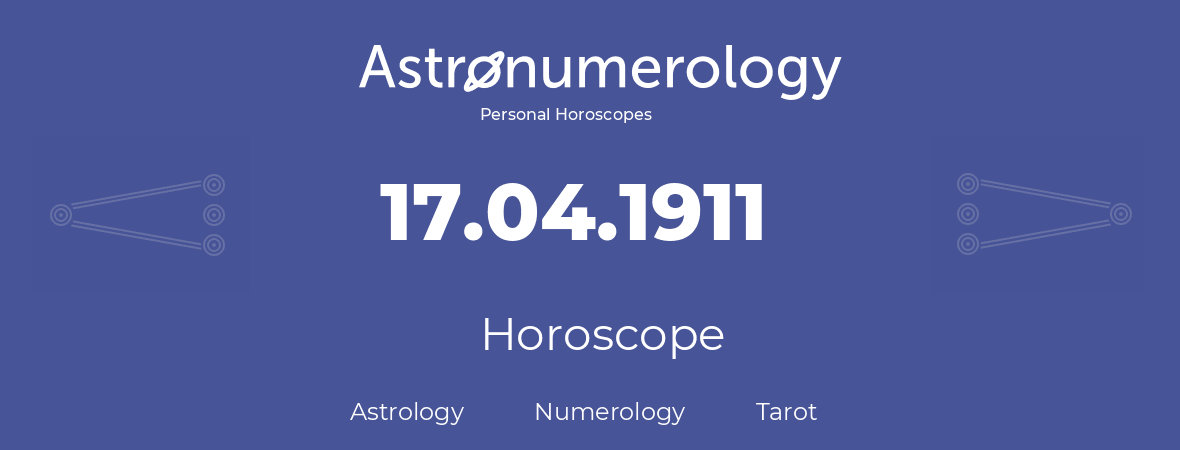 Horoscope for birthday (born day): 17.04.1911 (April 17, 1911)