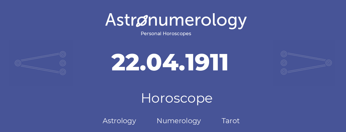 Horoscope for birthday (born day): 22.04.1911 (April 22, 1911)