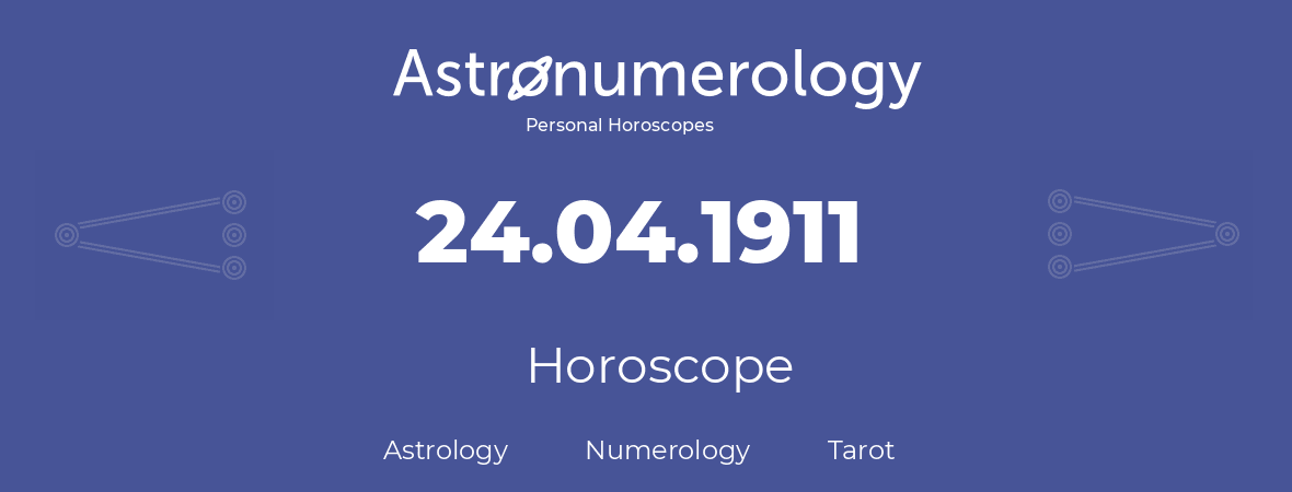 Horoscope for birthday (born day): 24.04.1911 (April 24, 1911)