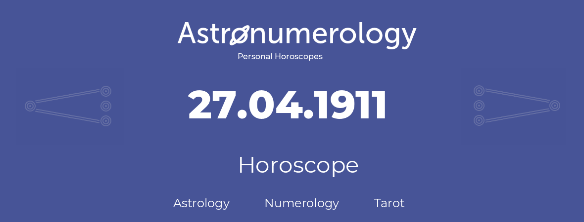 Horoscope for birthday (born day): 27.04.1911 (April 27, 1911)
