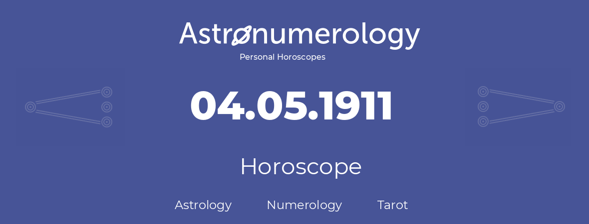 Horoscope for birthday (born day): 04.05.1911 (May 04, 1911)